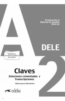 Preparacion al DELE A2. Claves. Soluciones comentadas y transcripciones