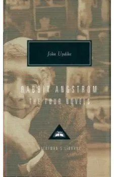 Rabbit Angstrom. A Tetralogy. Rabbit Run. Rabbit Redux. Rabbit is Rich. Rabbit at Rest