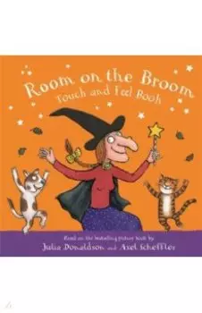 Room on the Broom. Touch and Feel Book