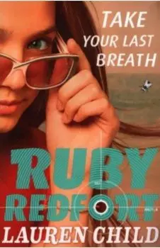 Ruby Redfort. Take Your Last Breath