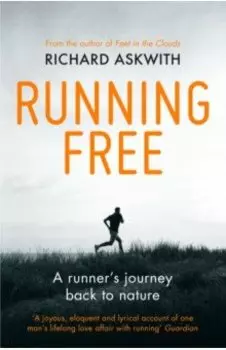 Running Free. A Runner’s Journey Back to Nature