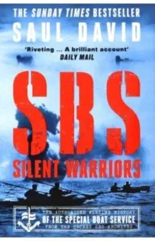 SBS – Silent Warriors. The Authorised Wartime History
