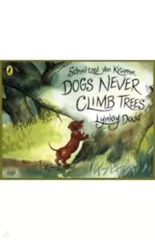 Schnitzel Von Krumm, Dogs Never Climb Trees