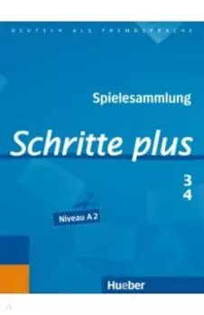 Schritte plus 3+4. Spielesammlung zu Band 3 und 4. A2. Deutsch als Fremdsprache