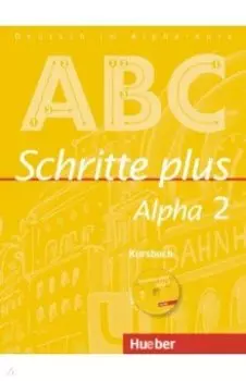 Schritte plus Alpha 2. Kursbuch mit Audio-CD. Deutsch als Fremdsprache