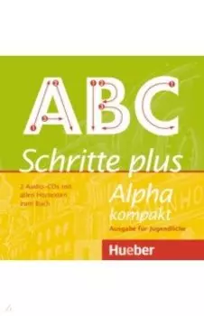 Schritte plus Alpha kompakt - Ausgabe fr Jugendliche. 2 Audio-CDs zum Kursbuch