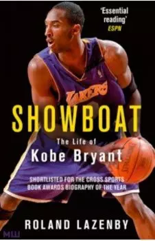 Showboat. The Life of Kobe Bryant