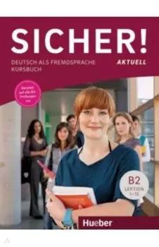 Sicher! aktuell B2. Kursbuch. Deutsch als Fremdsprache