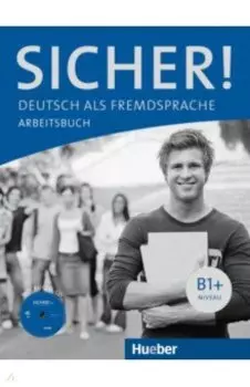Sicher! B1+. Arbeitsbuch mit Audio-CD. Deutsch als Fremdsprache