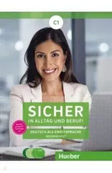 Sicher in Alltag und Beruf! C1. 2 Audio-CDs zum Kursbuch, 2 Audio-CDs zum Arbeitsbuch und 1 DVD