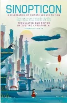 Sinopticon. A Celebration of Chinese Science Fiction