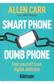 Smart Phone Dumb Phone. Free Yourself from Digital Addiction