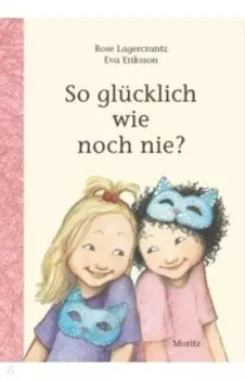 So glcklich wie noch nie?