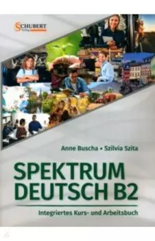 Spektrum Deutsch B2. Integriertes Kurs- und Arbeitsbuch