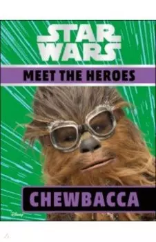 Star Wars. Meet the Heroes. Chewbacca