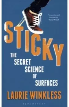 Sticky. The Secret Science of Surfaces