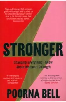Stronger. Changing Everything I Knew About Women’s Strength