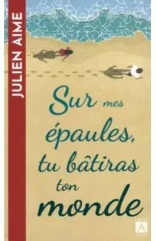 Sur mes paules, tu btiras ton monde