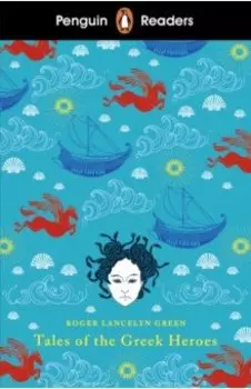 Tales of the Greek Heroes. Level 7 +audio