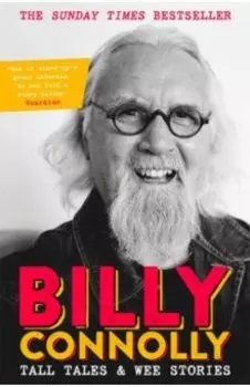 Tall Tales and Wee Stories. The Best of Billy Connolly