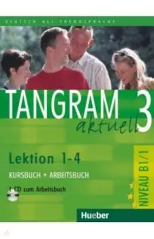 Tangram aktuell 3. Lektion 1-4. Kursbuch + Arbeitsbuch. B1/1 (+CD)