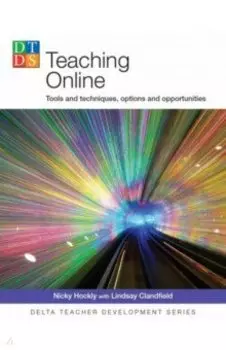 Teaching Online. Tools and techniques, options and opportunities