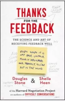 Thanks for the Feedback. The Science and Art of Receiving Feedback Well