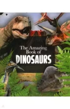 The Amazing Book of Dinosaurs