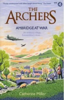 The Archers. Ambridge At War