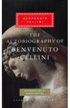 The Autobiography of Benvenuto Cellini