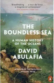 The Boundless Sea. A Human History of the Oceans