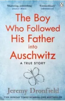 The Boy Who Followed His Father into Auschwitz