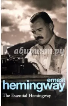 The Essential Hemingway