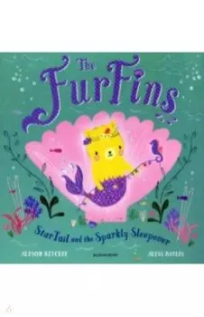 The FurFins. StarTail and the Sparkly Sleepover