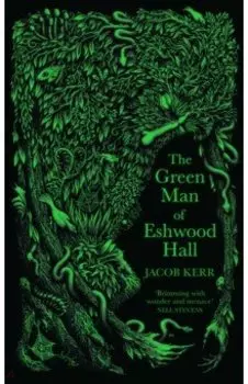 The Green Man of Eshwood Hall. A Tale of Nothalbion