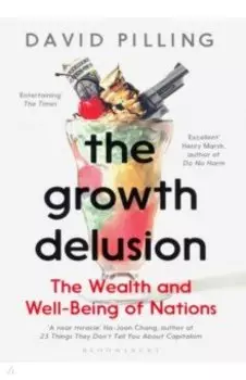 The Growth Delusion. The Wealth and Well-Being of Nations