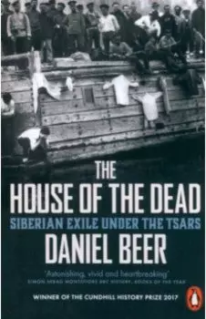 The House of the Dead. Siberian Exile Under the Tsars