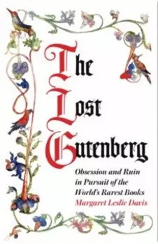 The Lost Gutenberg. Obsession and Ruin in Pursuit of the World’s Rarest Books