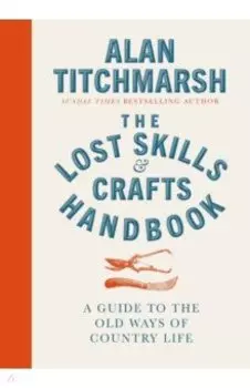 The Lost Skills and Crafts Handbook