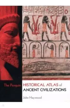 The Penguin Historical Atlas of Ancient Civilizations