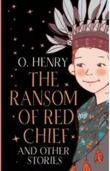 The Ransom of Red Chief and other stories