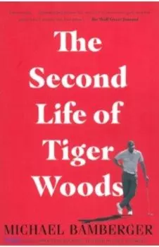 The Second Life of Tiger Woods