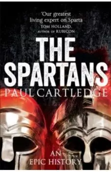 The Spartans. An Epic History