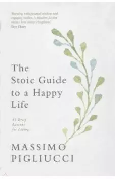 The Stoic Guide to a Happy Life. 53 Brief Lessons for Living