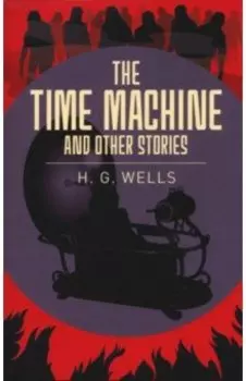 The Time Machine & Other Stories
