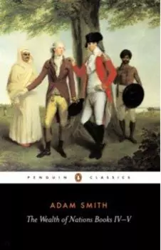 The Wealth of Nations Books IV - V