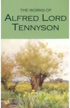 The Works of Alfred Lord Tennyson