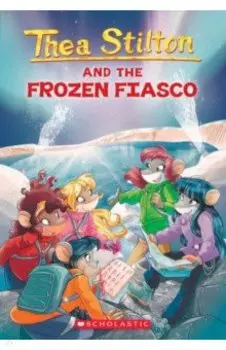 Thea Stilton and the Frozen Fiasco