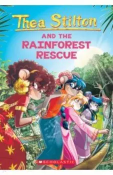 Thea Stilton and the Rainforest Rescue