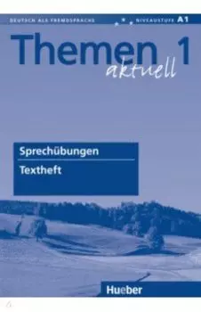 Themen aktuell 1. Textheft Sprechubungen. Deutsch als Fremdsprache